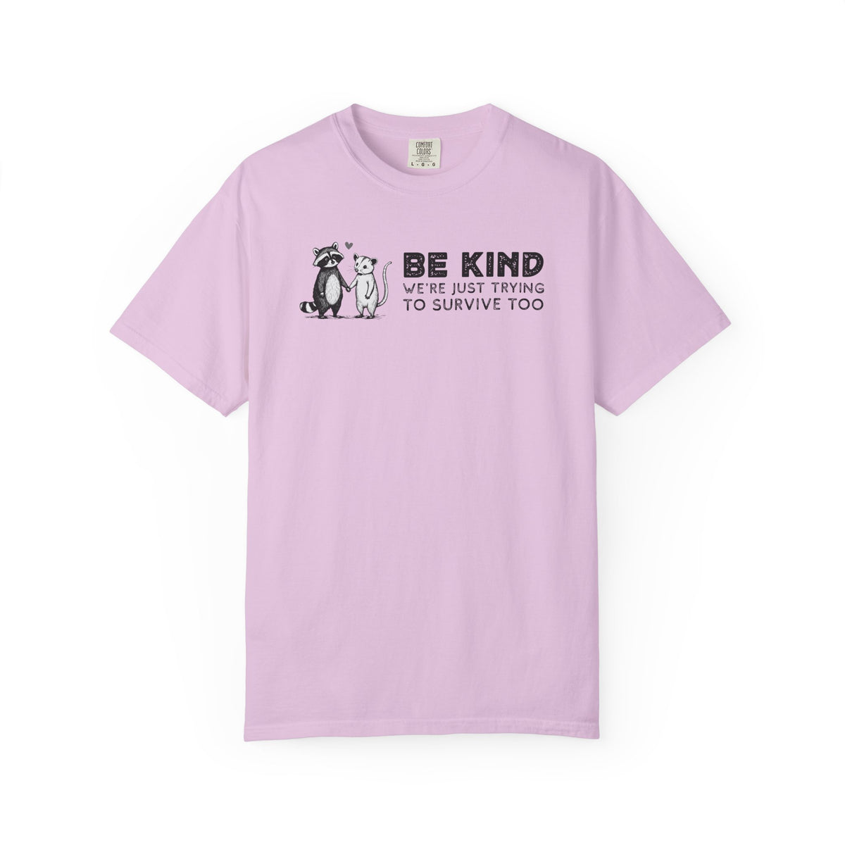 Be Kind We're Just Trying To Survive Too - Possum Raccoon *This Shirt Saves Lives* - Comfort Colors | Trendy Unisex T-Shirt. Direct to Garment. Printed & Shipped in the USA. Unisex Sizes.