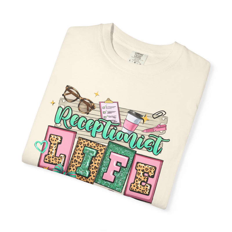 Receptionist Life - Comfort Colors | Trendy Women's T-Shirt. Direct to Garment. Printed & Shipped in the USA. Unisex Sizes.