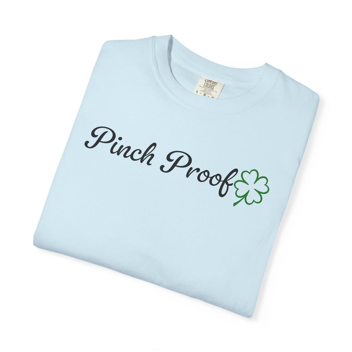 Pinch Proof - Comfort Colors | Trendy Women's and Men's T-Shirt. Direct to Garment. Printed & Shipped in the USA. Unisex Sizes.