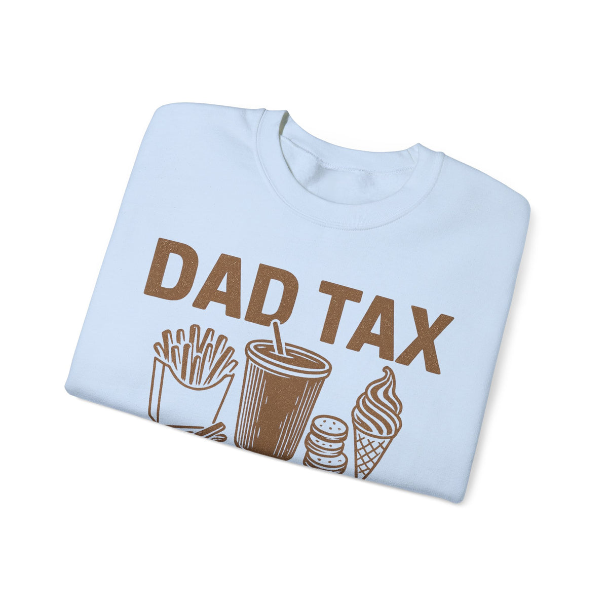 Dad Tax, If I'm Buyin I'm Tryin – Gildan Heavy Blend | Trendy Men's Soft Sweatshirt. Direct to Garment. Printed & Shipped in the USA. Unisex Sizes.