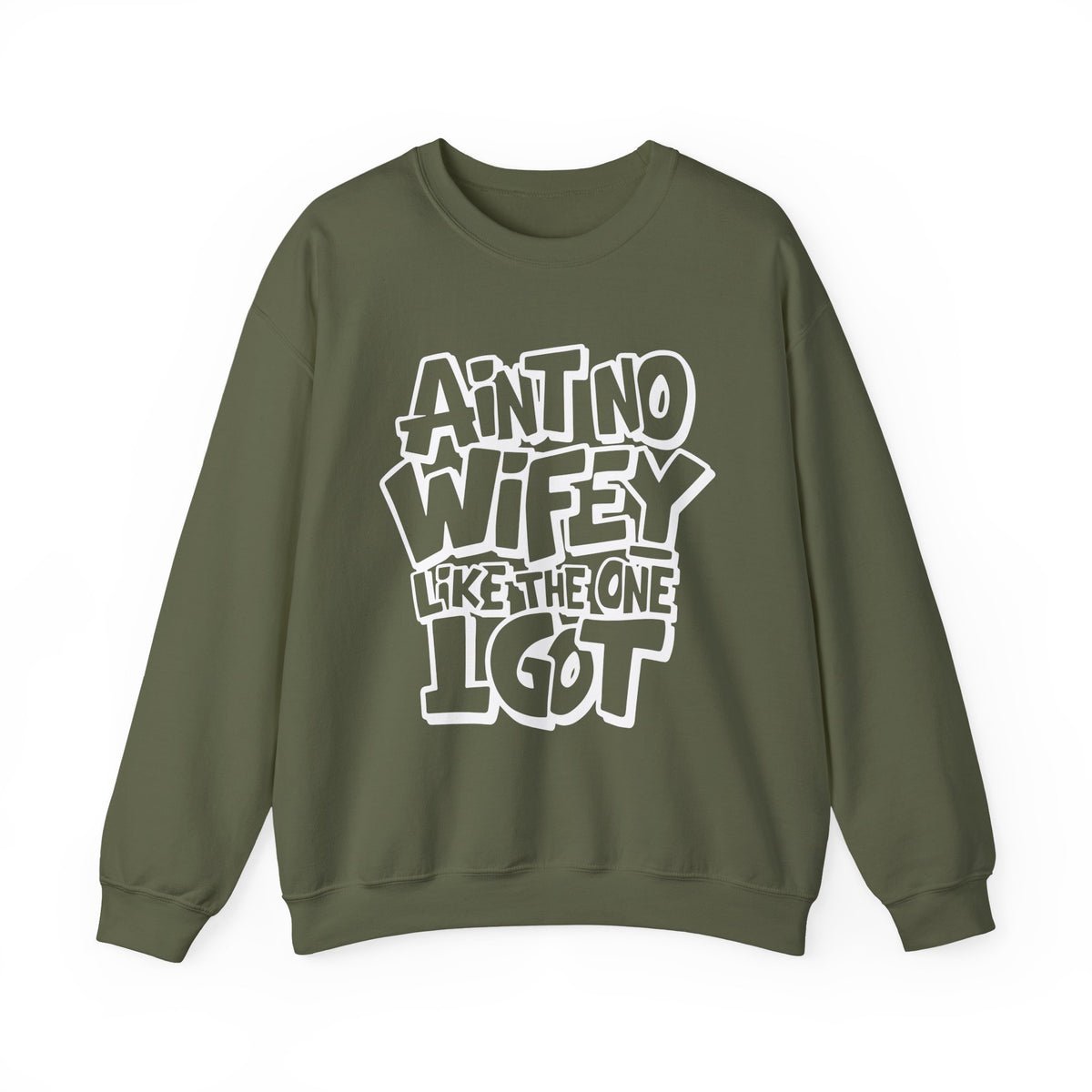 Ain't No Wifey Like The One I Got – Gildan Heavy Blend | Trendy Men's Soft Sweatshirt. Direct to Garment. Printed & Shipped in the USA. Unisex Sizes.