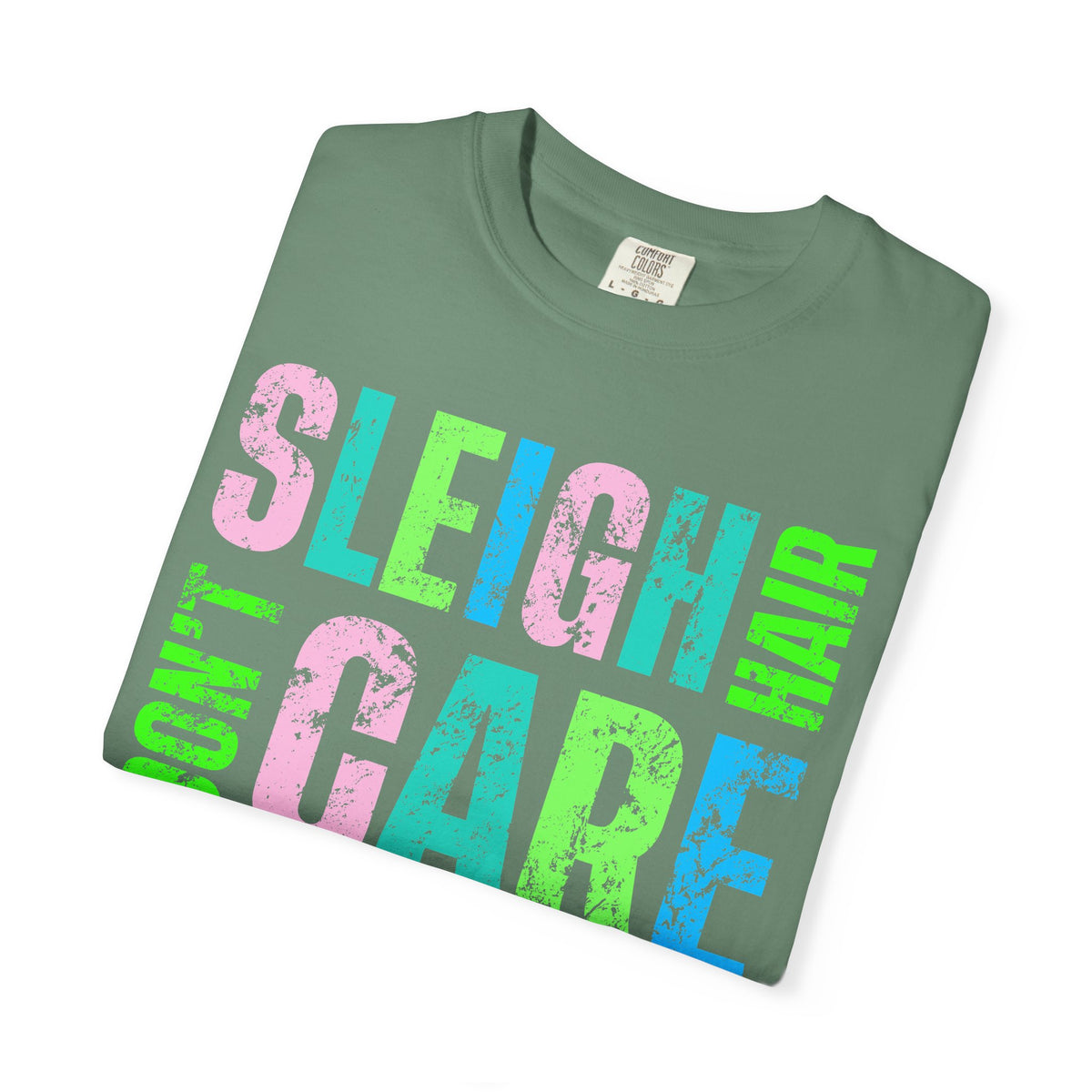 Sleigh Hair Don't Care, Funny Christmas Graphic Tee - Comfort Colors | Trendy Women's T-Shirt. Direct to Garment. Printed & Shipped in the USA. Unisex Sizes.
