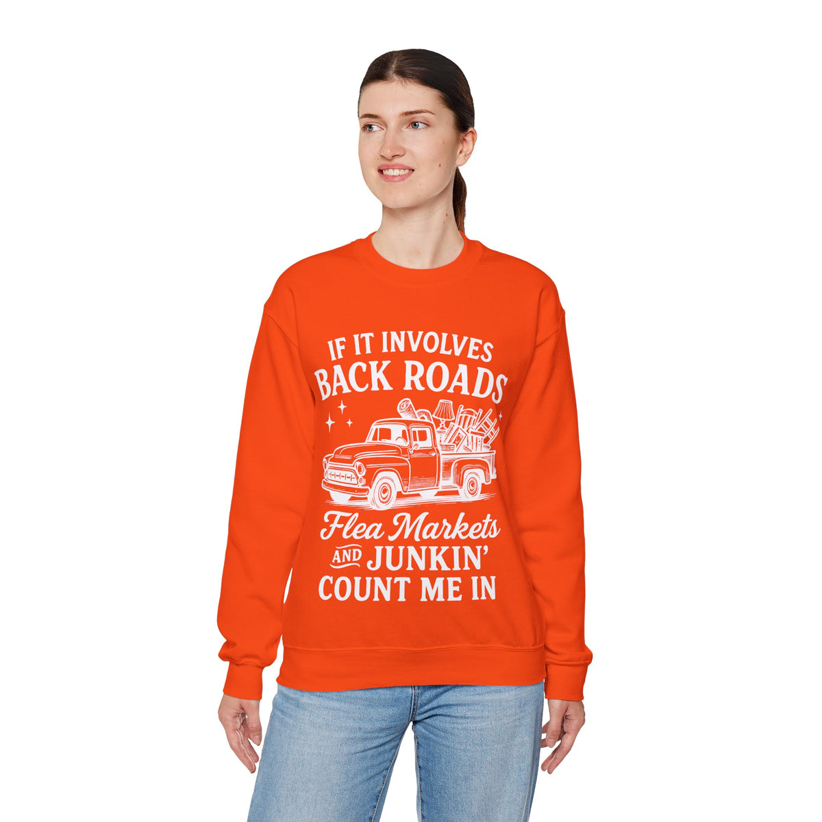 If It Involves Back Roads, Flea Markets and Junkin' Count Me In – Gildan Heavy Blend | Trendy Women’s and Men's Soft Sweatshirt. Direct to Garment. Printed & Shipped in the USA. Unisex Sizes.
