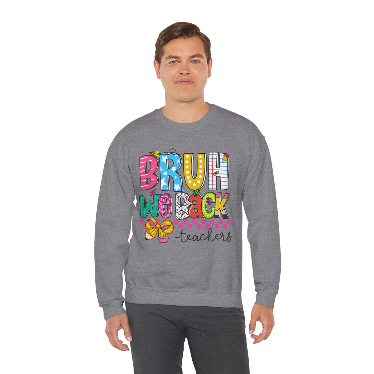 Bruh We Back - Gift For Teachers – Gildan Heavy Blend | Trendy Women’s and Men's Soft Sweatshirt. Direct to Garment. Printed & Shipped in the USA. Unisex Sizes.