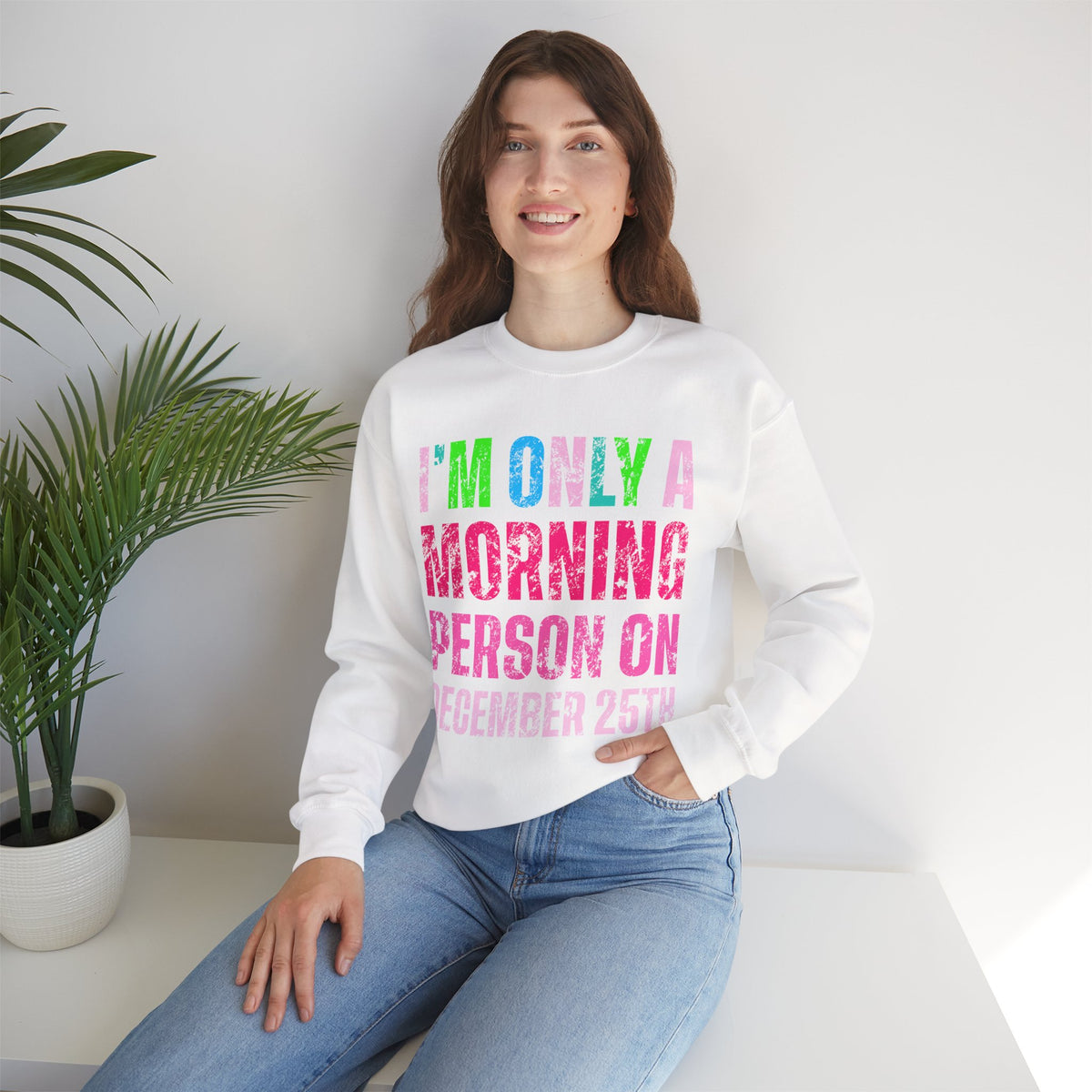 I'm Only A Morning Person on December 25th Neon – Gildan Heavy Blend | Trendy Women’s Soft Sweatshirt. Direct to Garment. Printed & Shipped in the USA. Unisex Sizes.