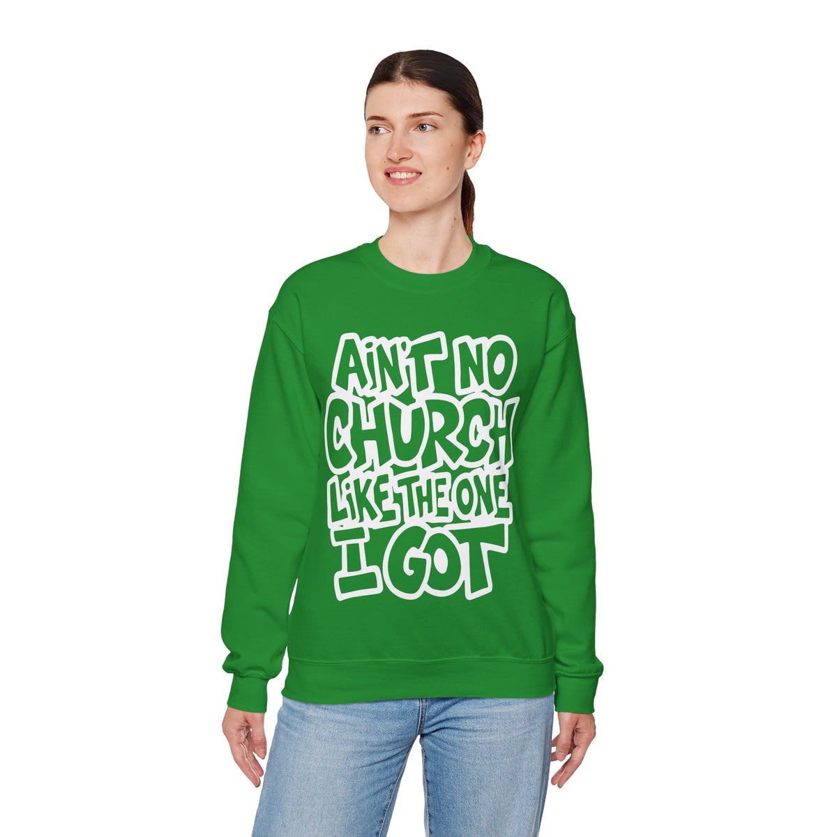 Ain't No Church Like The One I Got – Gildan Heavy Blend | Trendy Women’s and Men's Soft Sweatshirt. Direct to Garment. Printed & Shipped in the USA. Unisex Sizes.