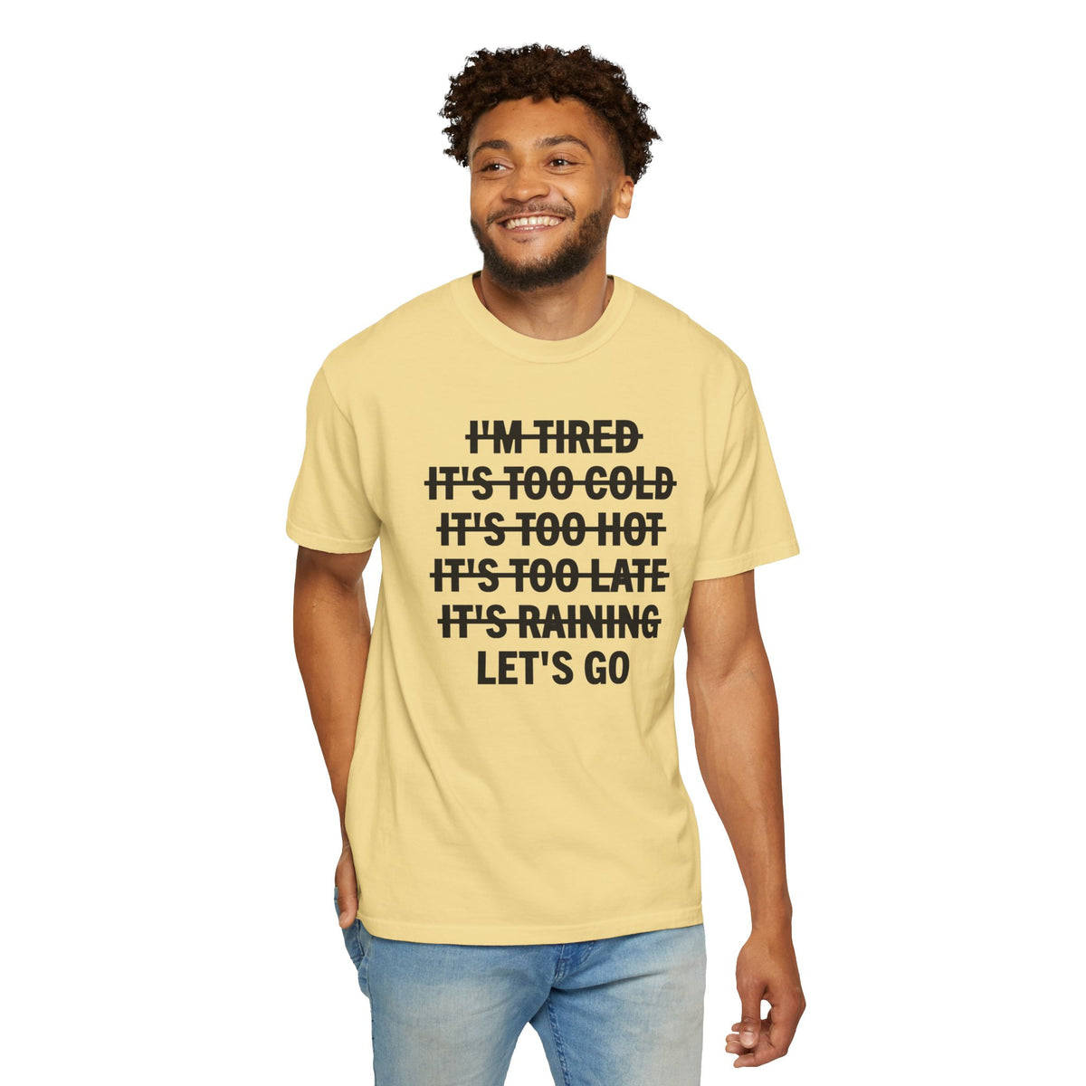 No Excuses, Let's Go - Comfort Colors | Trendy Men's and Women's T-Shirt. Direct to Garment. Printed & Shipped in the USA. Unisex Sizes.