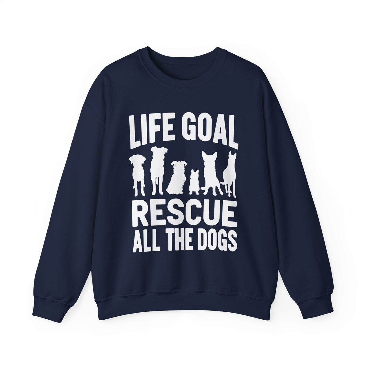 Life Goal Rescue All The Dogs – Gildan Heavy Blend | Trendy Men's and Women’s Soft Sweatshirt. Direct to Garment. Printed & Shipped in the USA. Unisex Sizes.