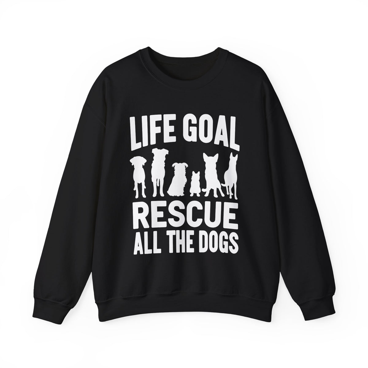 Life Goal Rescue All The Dogs – Gildan Heavy Blend | Trendy Men's and Women’s Soft Sweatshirt. Direct to Garment. Printed & Shipped in the USA. Unisex Sizes.
