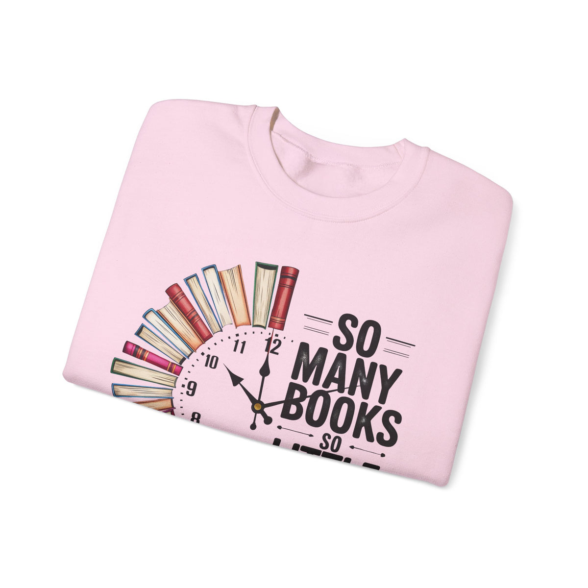 So Many Books So Little Time – Gildan Heavy Blend | Trendy Men's and Women’s Soft Sweatshirt. Direct to Garment. Printed & Shipped in the USA. Unisex Sizes.
