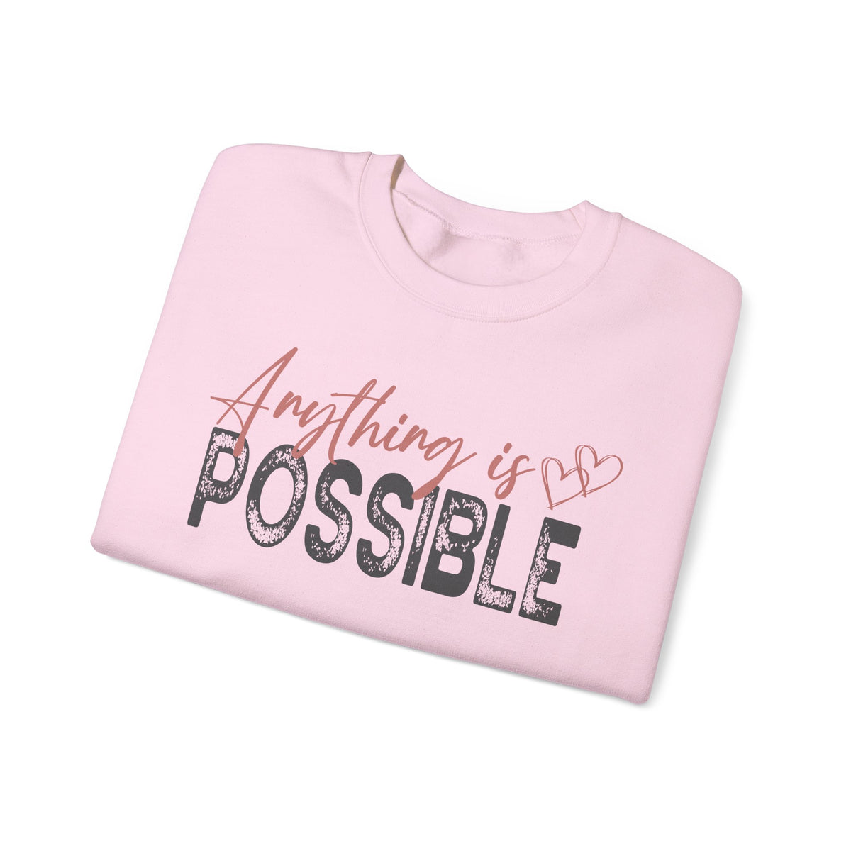 Anything Is Possible – Gildan Heavy Blend | Trendy Women’s Soft Sweatshirt. Direct to Garment. Printed & Shipped in the USA. Unisex Sizes.
