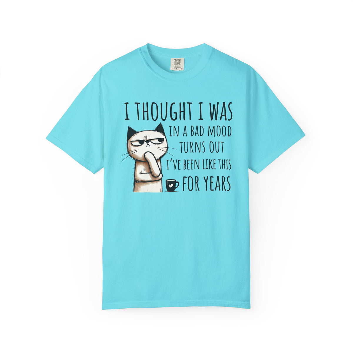 I Thought I Was In A Bad Mood, Grumpy Cat - Comfort Colors | Trendy Men's and Women's T-Shirt. Direct to Garment. Printed & Shipped in the USA. Unisex Sizes.