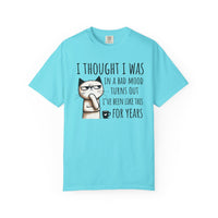 I Thought I Was In A Bad Mood, Grumpy Cat - Comfort Colors | Trendy Men's and Women's T-Shirt. Direct to Garment. Printed & Shipped in the USA. Unisex Sizes.