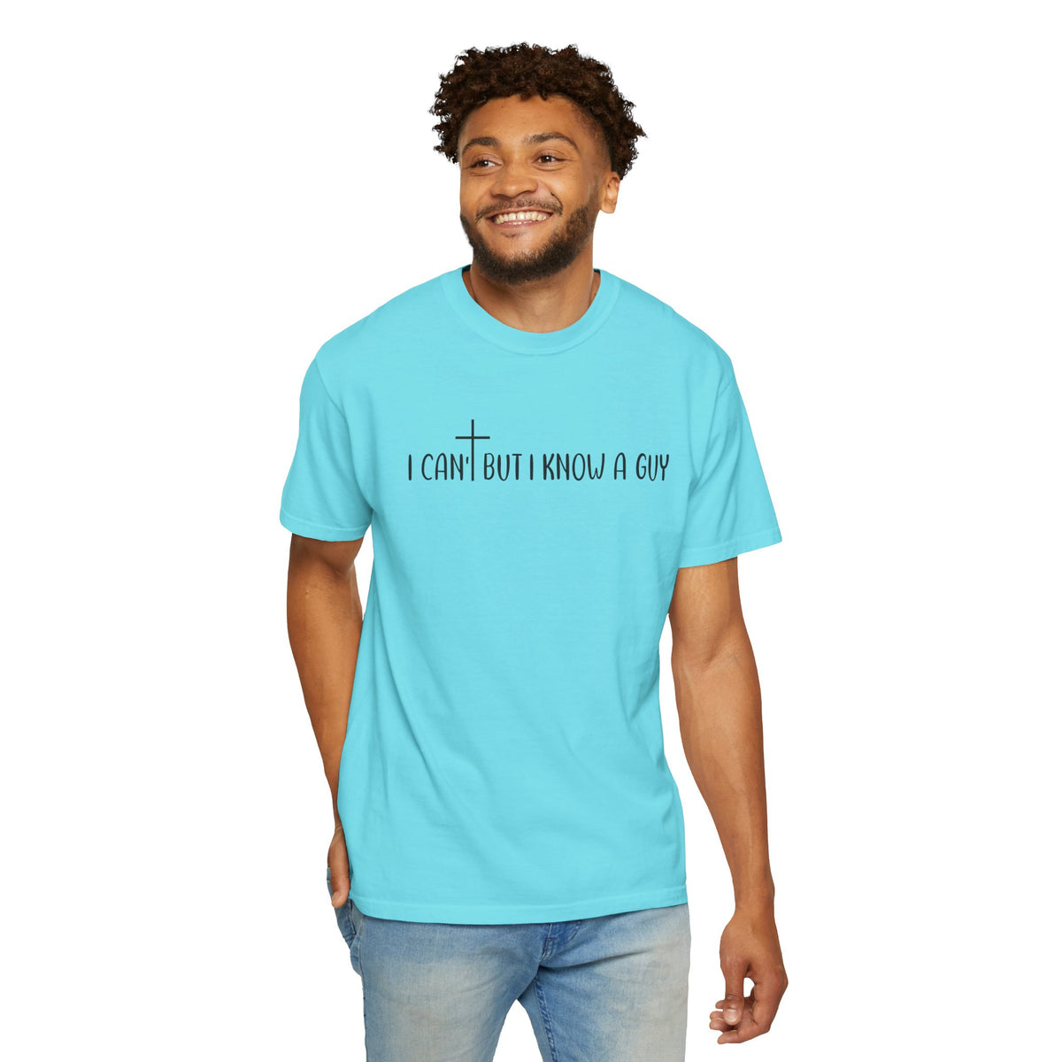 I Can't But I Know a Guy - Jesus - Comfort Colors | Trendy Men's and Women's T-Shirt. Direct to Garment. Printed & Shipped in the USA. Unisex Sizes.