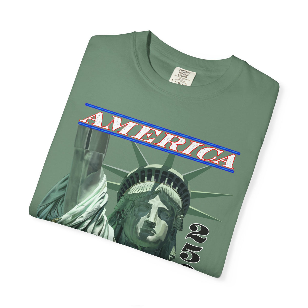 America's 250th Birthday, Statue of Liberty - Comfort Colors | Trendy Men's and Women's T-Shirt. Direct to Garment. Printed & Shipped in the USA. Unisex Sizes.
