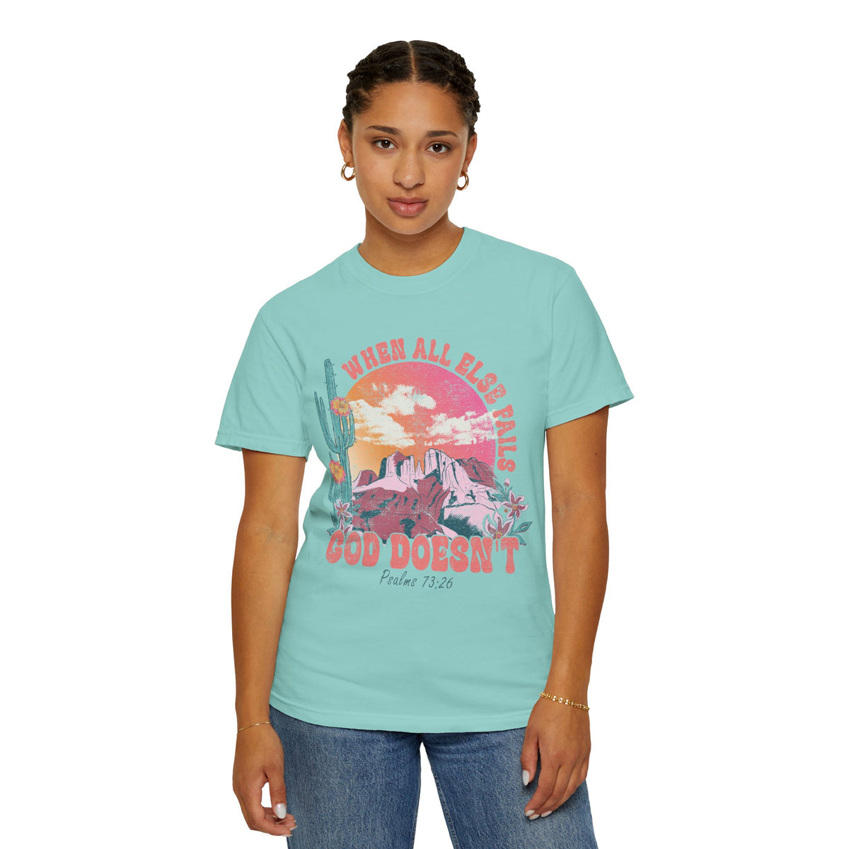 When All Else Fails, God Doesn't - Comfort Colors | Trendy Women's T-Shirt. Direct to Garment. Printed & Shipped in the USA. Unisex Sizes.