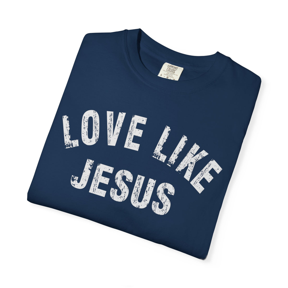Love Like Jesus - Comfort Colors | Trendy Men's and Women's T-Shirt. Direct to Garment. Printed & Shipped in the USA. Unisex Sizes.