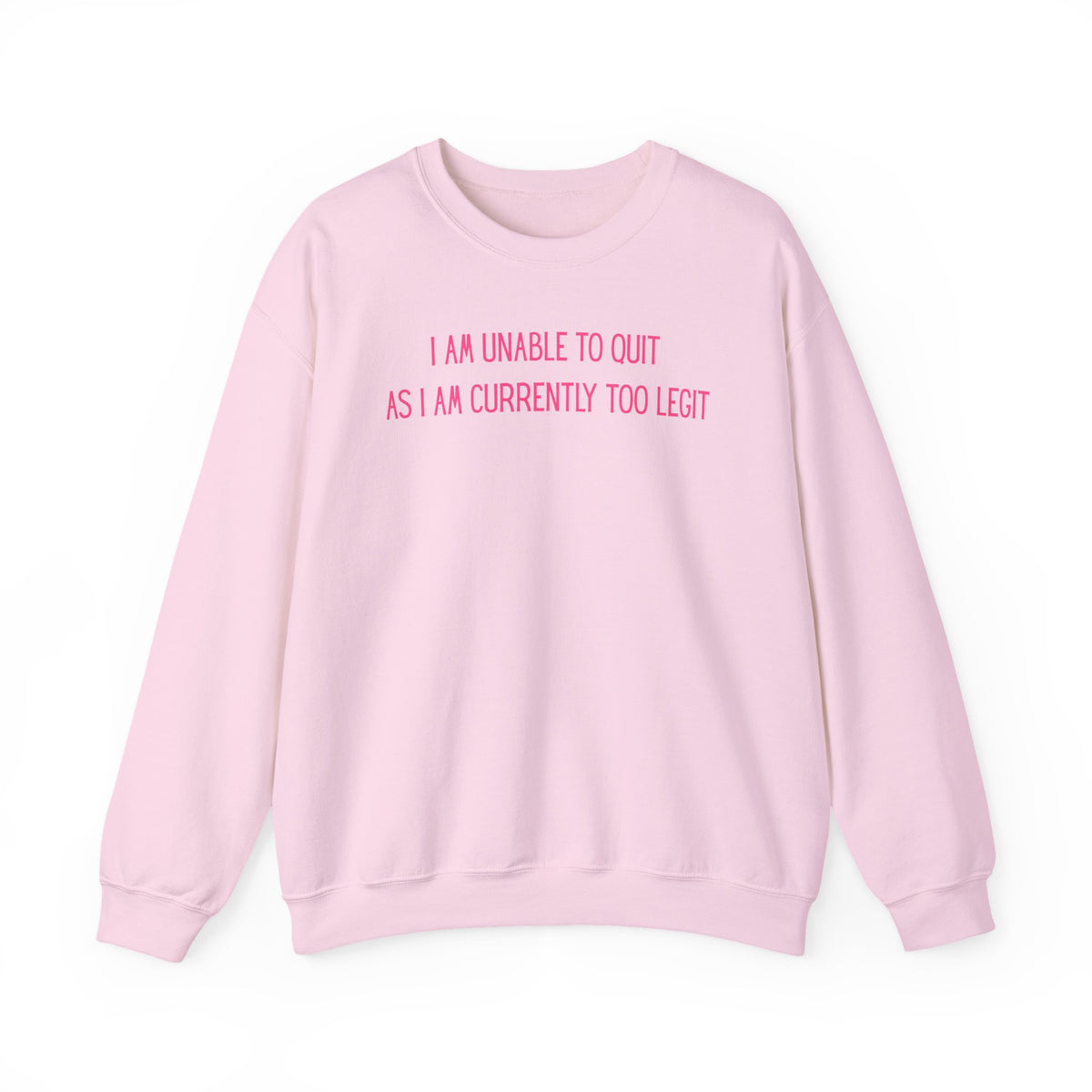 Unable to Quit, Too Legit – Gildan Heavy Blend | Trendy Men's and Women’s Soft Sweatshirt. Direct to Garment. Printed & Shipped in the USA. Unisex Sizes.
