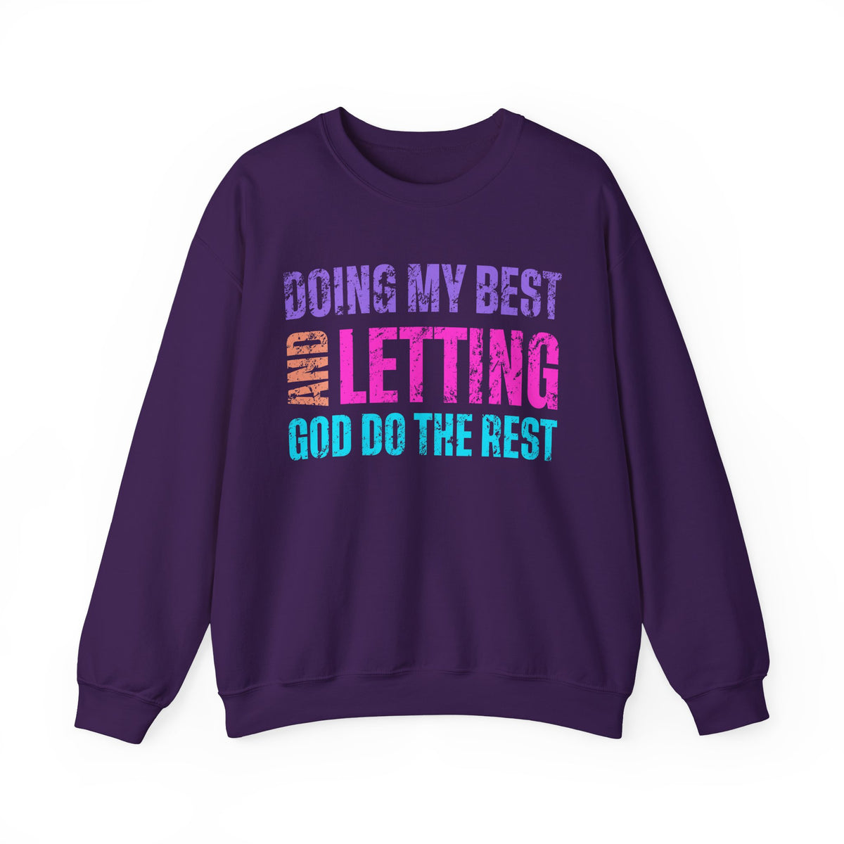 Doing My Best and Letting God Do the Rest – Gildan Heavy Blend | Trendy Women’s Soft Sweatshirt. Direct to Garment. Printed & Shipped in the USA. Unisex Sizes.