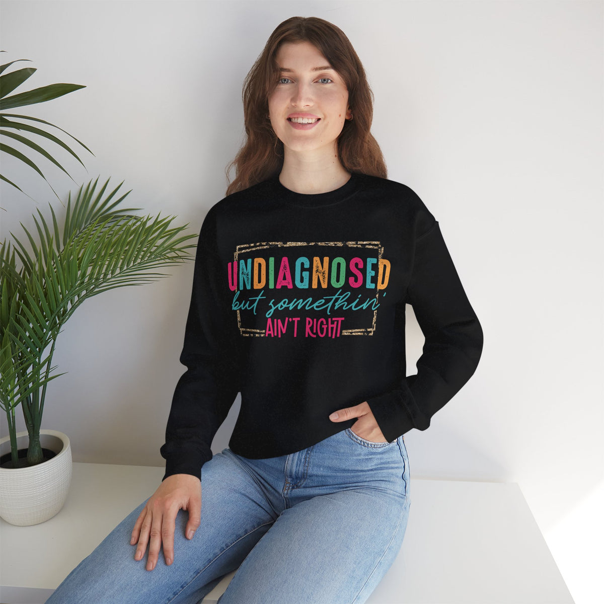 Undiagnosed But Somethin' Ain't Right Funny Mental Health – Gildan Heavy Blend | Trendy Women’s Soft Sweatshirt. Direct to Garment. Printed & Shipped in the USA. Unisex Sizes.