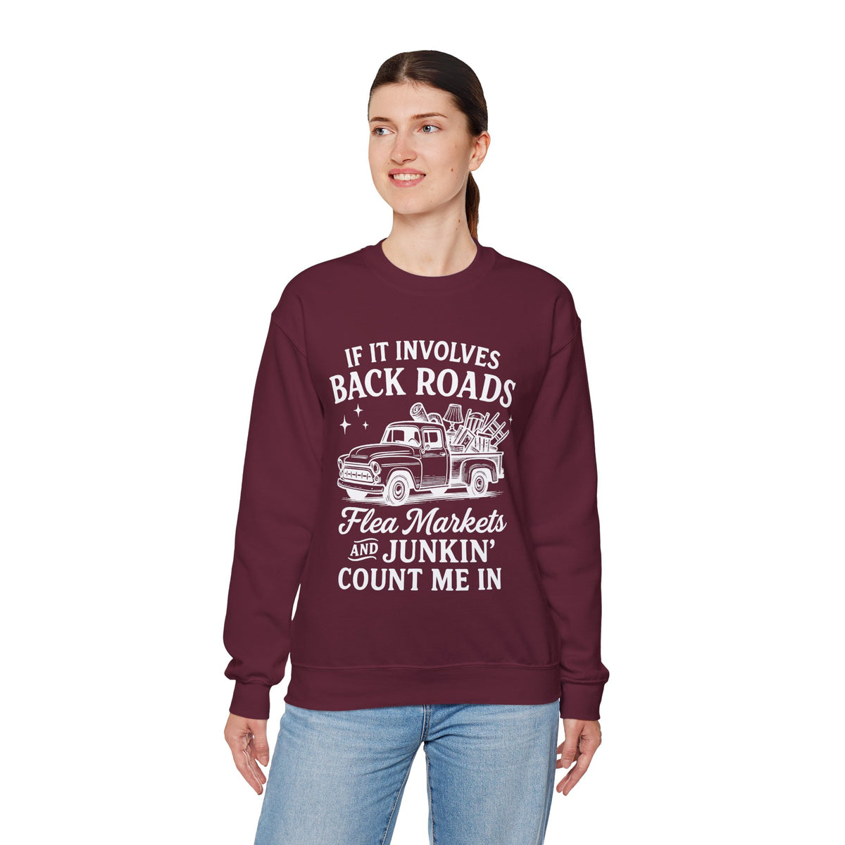 If It Involves Back Roads, Flea Markets and Junkin' Count Me In – Gildan Heavy Blend | Trendy Women’s and Men's Soft Sweatshirt. Direct to Garment. Printed & Shipped in the USA. Unisex Sizes.