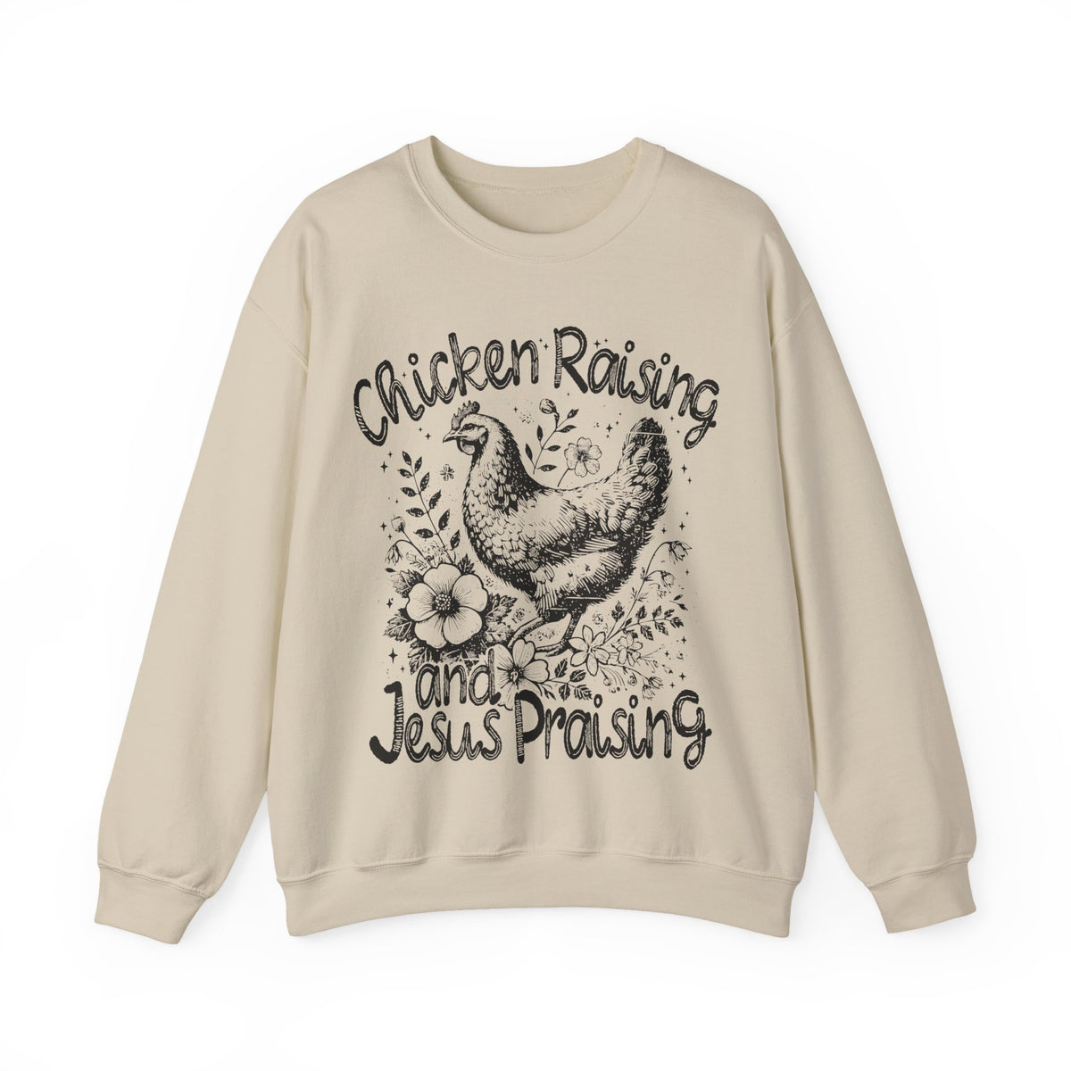 Chicken Raising and Jesus Praising – Gildan Heavy Blend | Trendy Men's and Women’s Soft Sweatshirt. Direct to Garment. Printed & Shipped in the USA. Unisex Sizes.