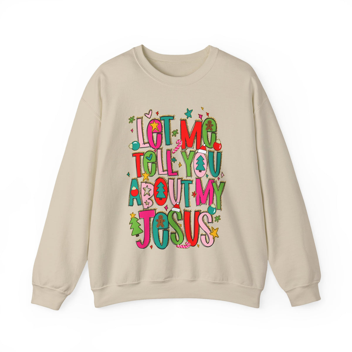 Let Me Tell You About My Jesus - Christmas Faith – Gildan Heavy Blend | Trendy Women’s Soft Sweatshirt. Direct to Garment. Printed & Shipped in the USA. Unisex Sizes.