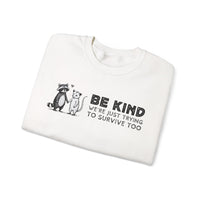 Be Kind. We're Just Trying To Survive Too. Possum. Raccoon. *This Shirt Saves Lives* – Gildan Heavy Blend | Trendy Men's and Women's Soft Sweatshirt. Direct to Garment. Printed & Shipped in the USA. Unisex Sizes.
