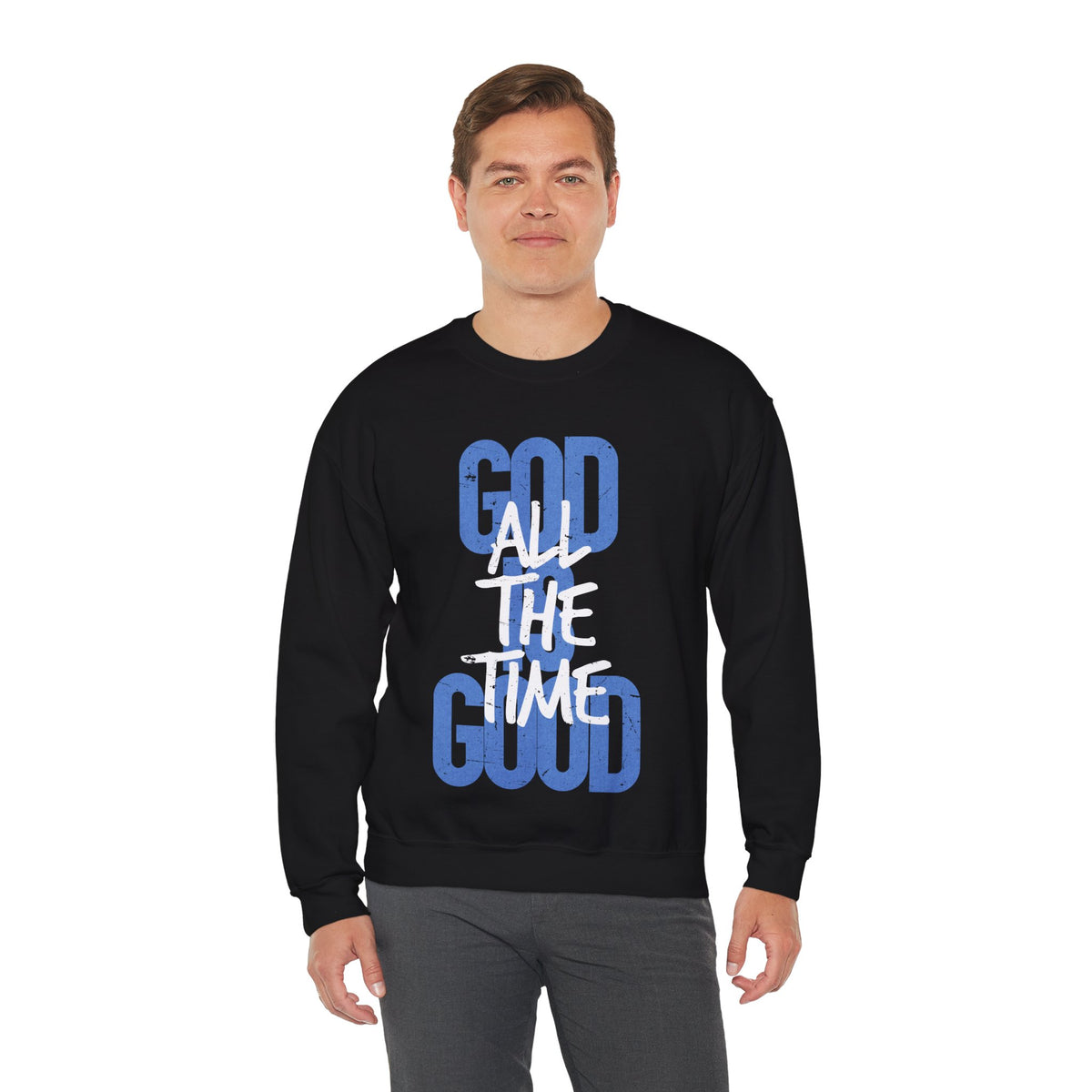 God is Good All The Time – Gildan Heavy Blend | Trendy Women’s and Men's Soft Sweatshirt. Direct to Garment. Printed & Shipped in the USA. Unisex Sizes.