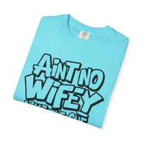 Ain't No Wifey Like The One I Got - Comfort Colors | Trendy Men's T-Shirt. Direct to Garment. Printed & Shipped in the USA. Unisex Sizes.