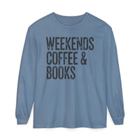 Weekends, Coffee & Books - Comfort Colors | Trendy Women's and Men's Long Sleeve T-Shirt. Direct to Garment. Printed & Shipped in the USA. Unisex Sizes.