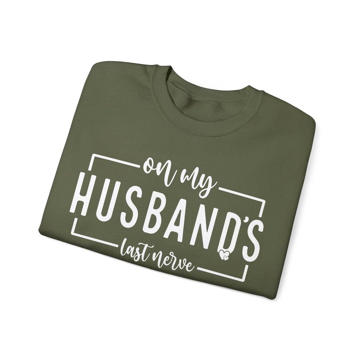 On My Husband's Last Nerve – Gildan Heavy Blend | Trendy Women’s Soft Sweatshirt. Direct to Garment. Printed & Shipped in the USA. Unisex Sizes.