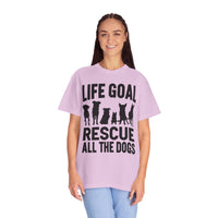 Life Goal Rescue All The Dogs - Comfort Colors | Trendy Unisex T-Shirt. Direct to Garment. Printed & Shipped in the USA. Unisex Sizes.