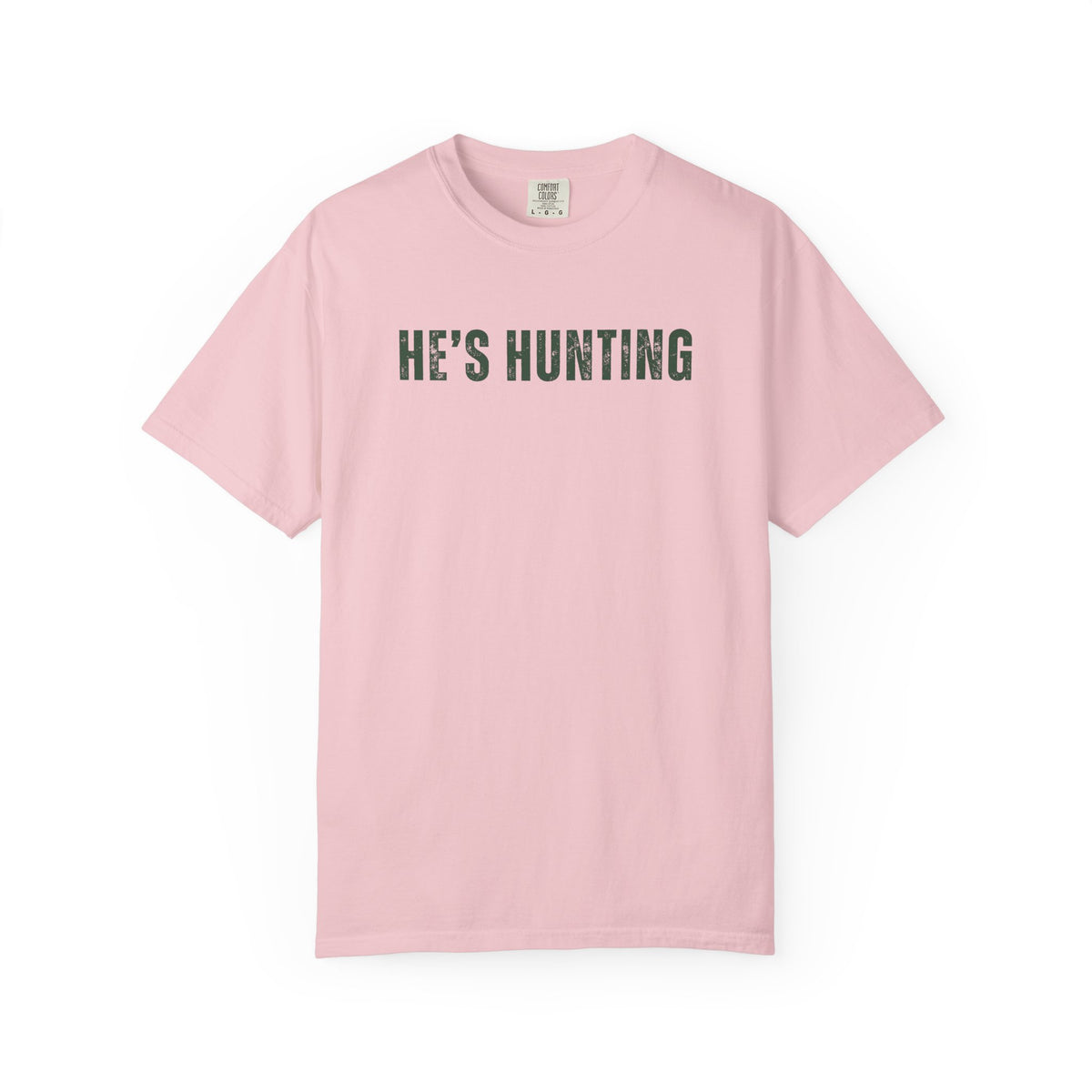 He's Hunting - Distressed - Comfort Colors | Trendy Women's T-Shirt. Direct to Garment. Printed & Shipped in the USA. Unisex Sizes.