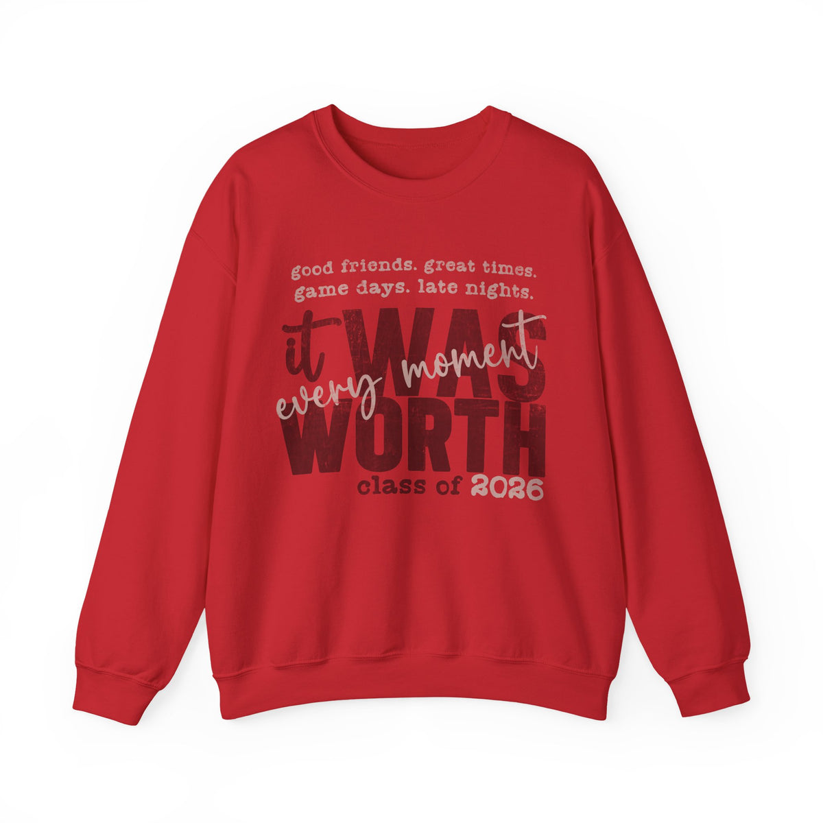 It Was Worth Every Moment | Class of 2026, Graduation – Gildan Heavy Blend | Trendy Women’s and Men's Soft Sweatshirt. Direct to Garment. Printed & Shipped in the USA. Unisex Sizes.