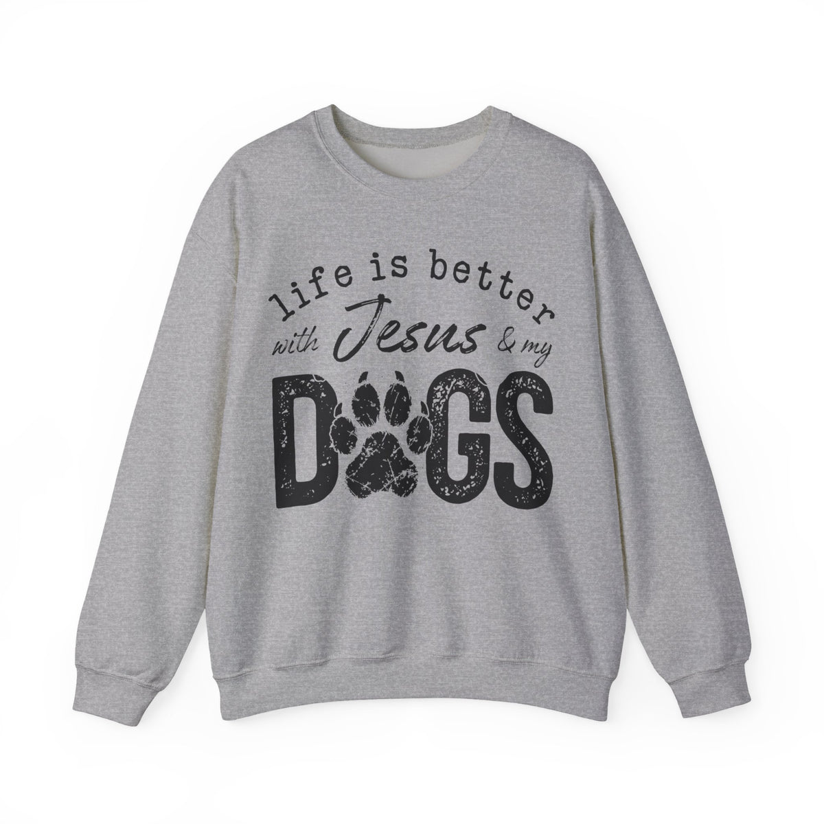 Life is Better With Jesus and My Dogs – Gildan Heavy Blend | Trendy Women’s and Men's Soft Sweatshirt. Direct to Garment. Printed & Shipped in the USA. Unisex Sizes.