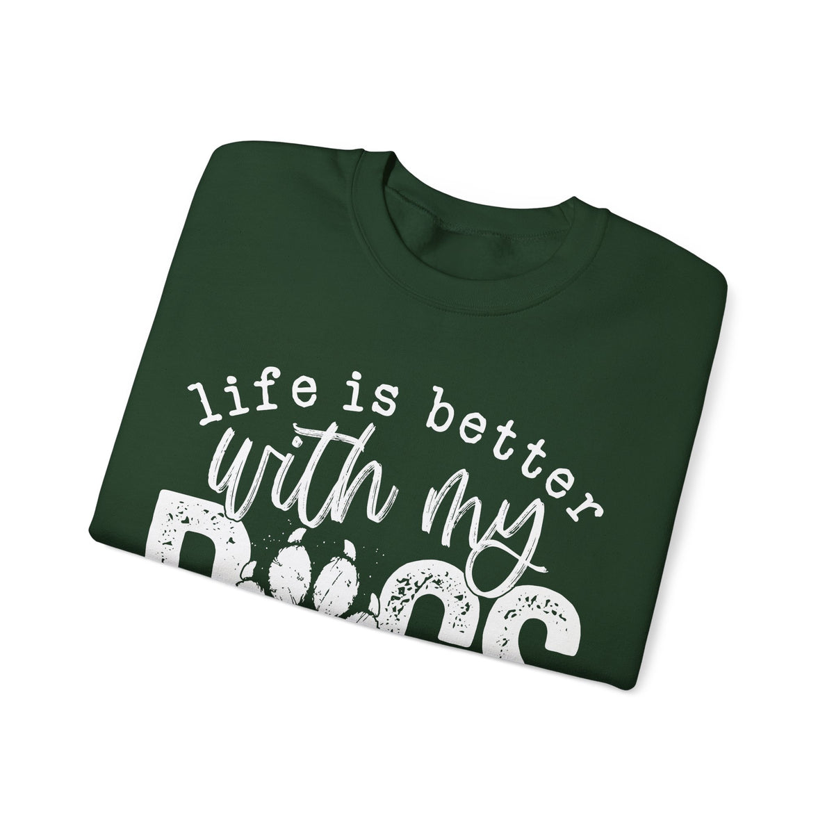 Life Is Better With My Dogs, Distressed – Gildan Heavy Blend | Trendy Women’s and Men's Soft Sweatshirt. Direct to Garment. Printed & Shipped in the USA. Unisex Sizes.