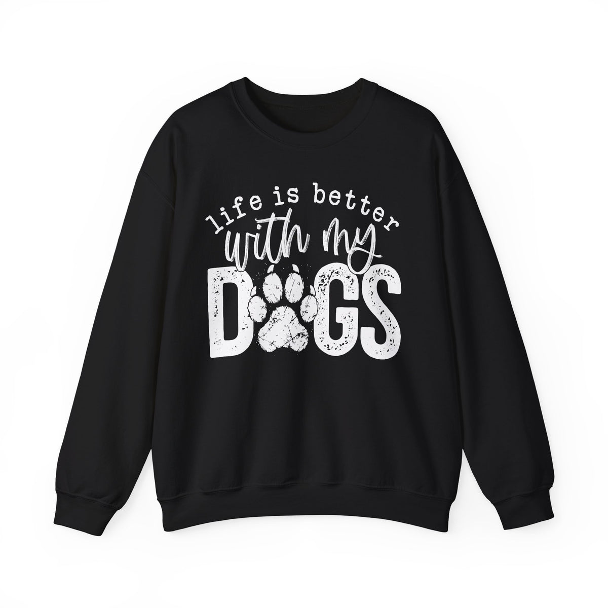 Life Is Better With My Dogs, Distressed – Gildan Heavy Blend | Trendy Women’s and Men's Soft Sweatshirt. Direct to Garment. Printed & Shipped in the USA. Unisex Sizes.