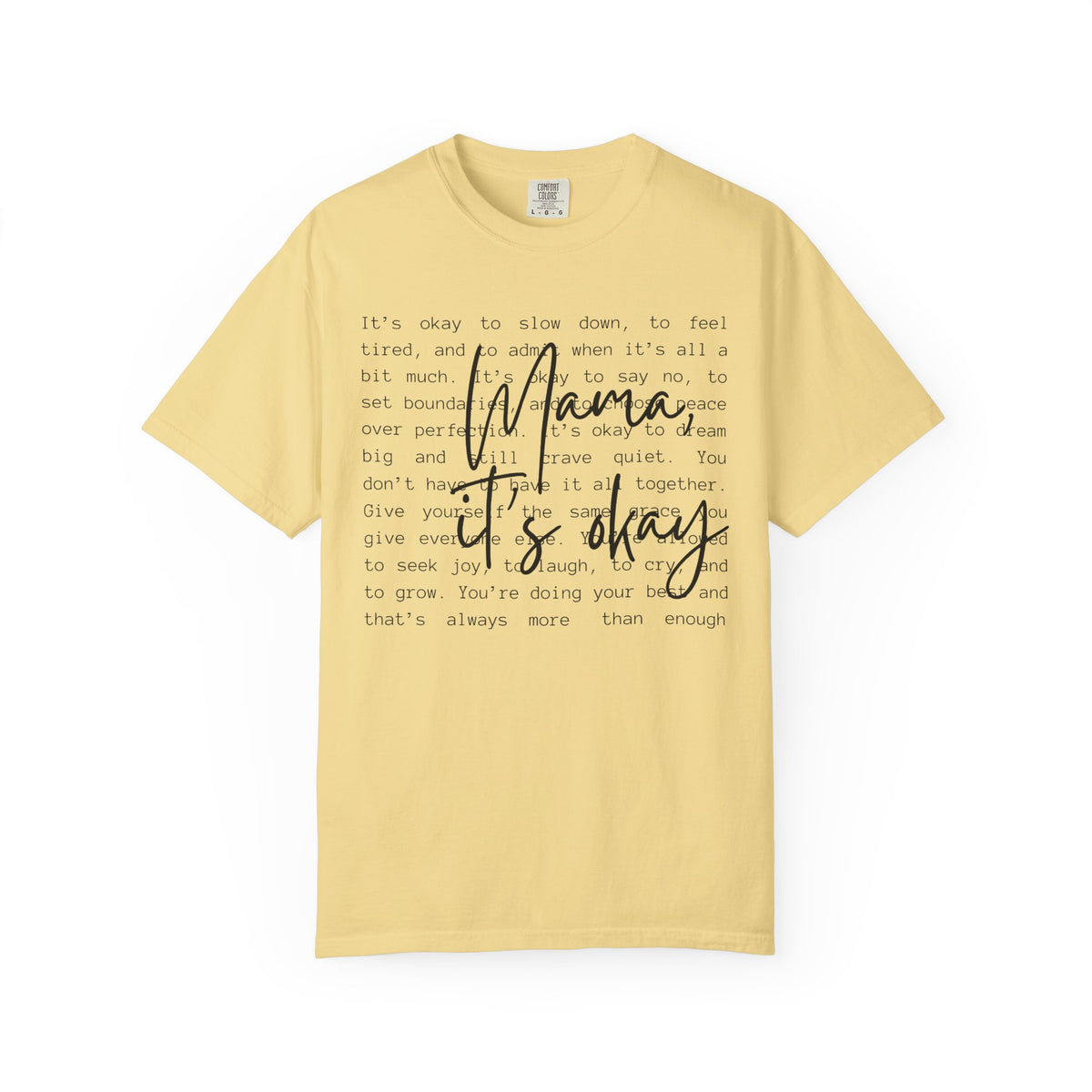 Mama It’s Okay - Comfort Colors | Trendy Women's T-Shirt. Direct to Garment. Printed & Shipped in the USA. Unisex Sizes.