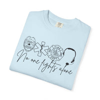 No One Fights Alone, Heroes - Comfort Colors | Trendy Women's and Men's T-Shirt. Direct to Garment. Printed & Shipped in the USA. Unisex Sizes.