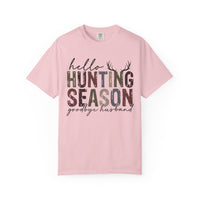 Hello Hunting Season Goodbye Husband Camouflage Wife - Comfort Colors | Trendy Women's T-Shirt. Direct to Garment. Printed & Shipped in the USA. Unisex Sizes.