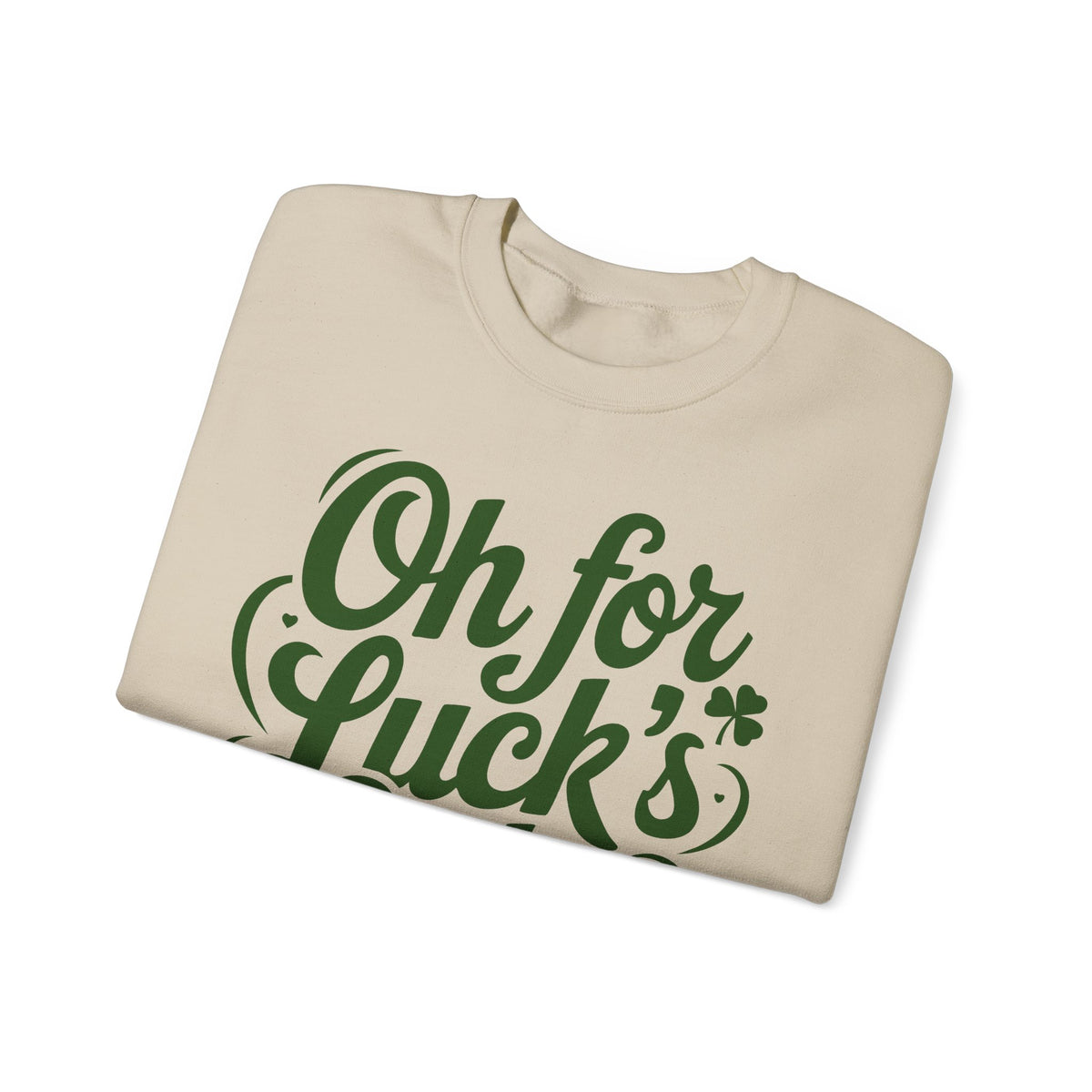 Oh For Luck's Sake – Gildan Heavy Blend | Trendy Women’s and Men's Soft Sweatshirt. Direct to Garment. Printed & Shipped in the USA. Unisex Sizes.