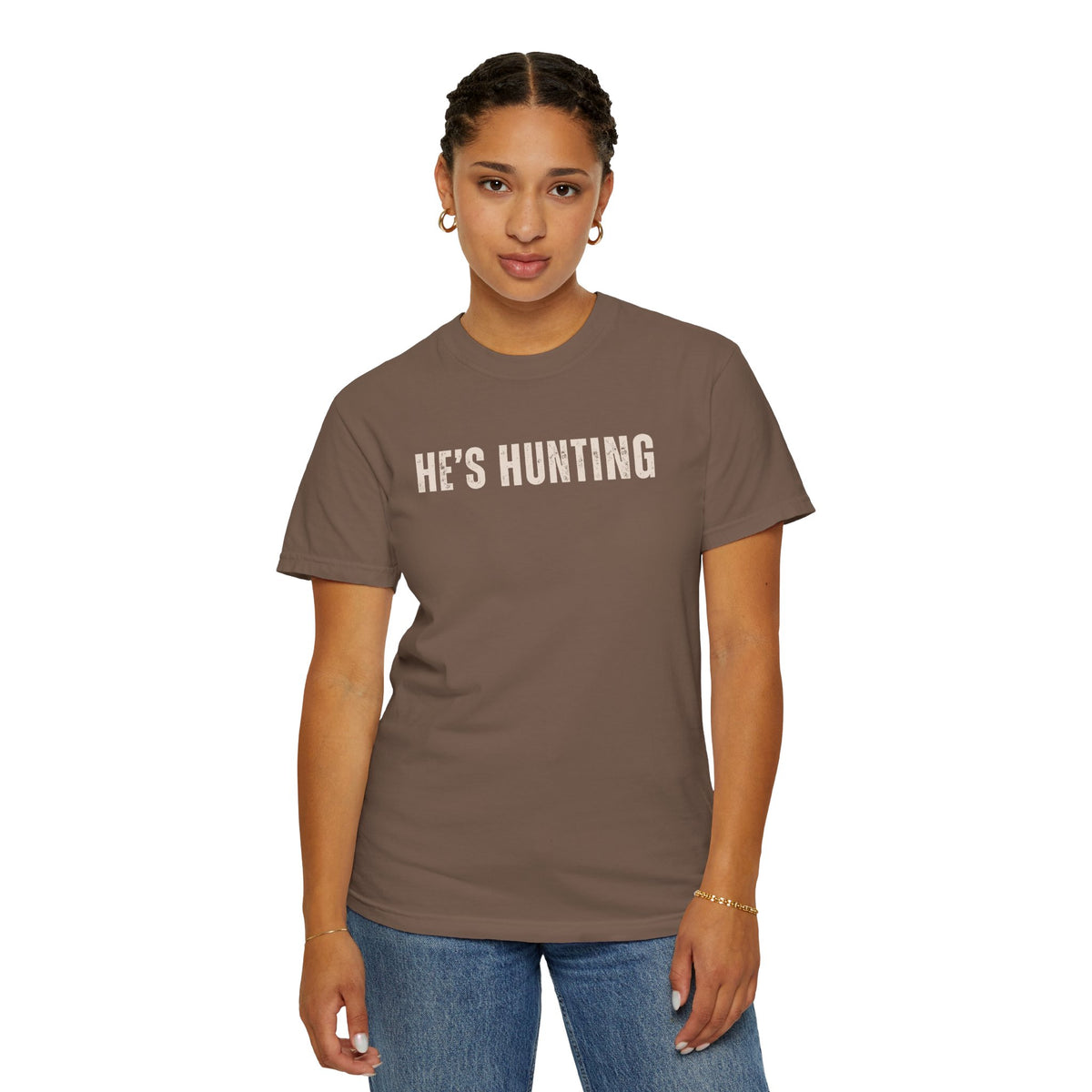 He's Hunting - Distressed - Comfort Colors | Trendy Women's T-Shirt. Direct to Garment. Printed & Shipped in the USA. Unisex Sizes.