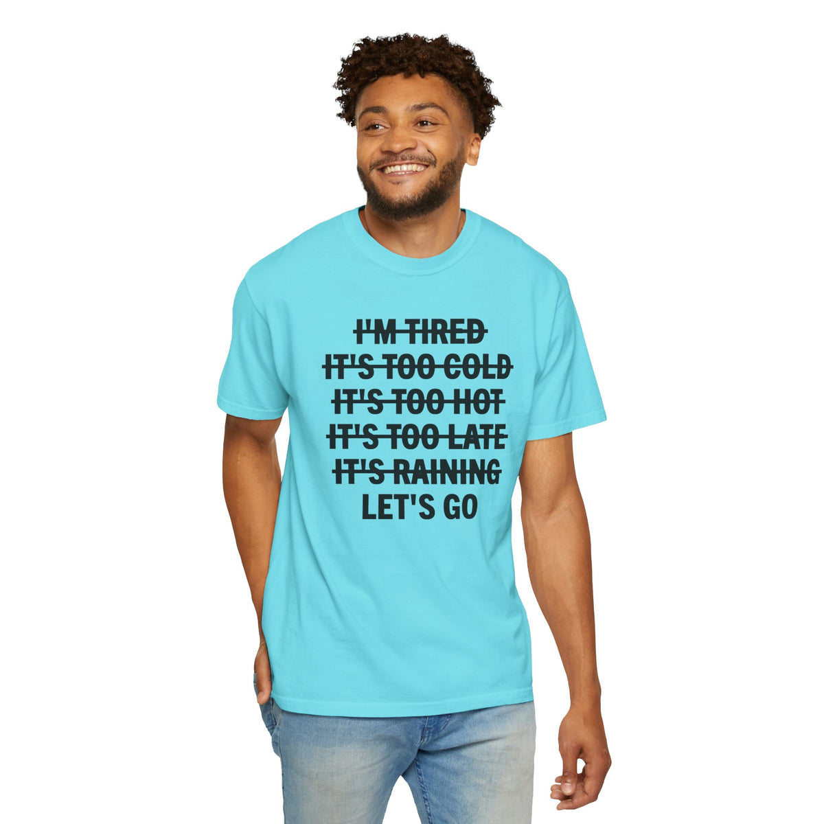 No Excuses, Let's Go - Comfort Colors | Trendy Men's and Women's T-Shirt. Direct to Garment. Printed & Shipped in the USA. Unisex Sizes.