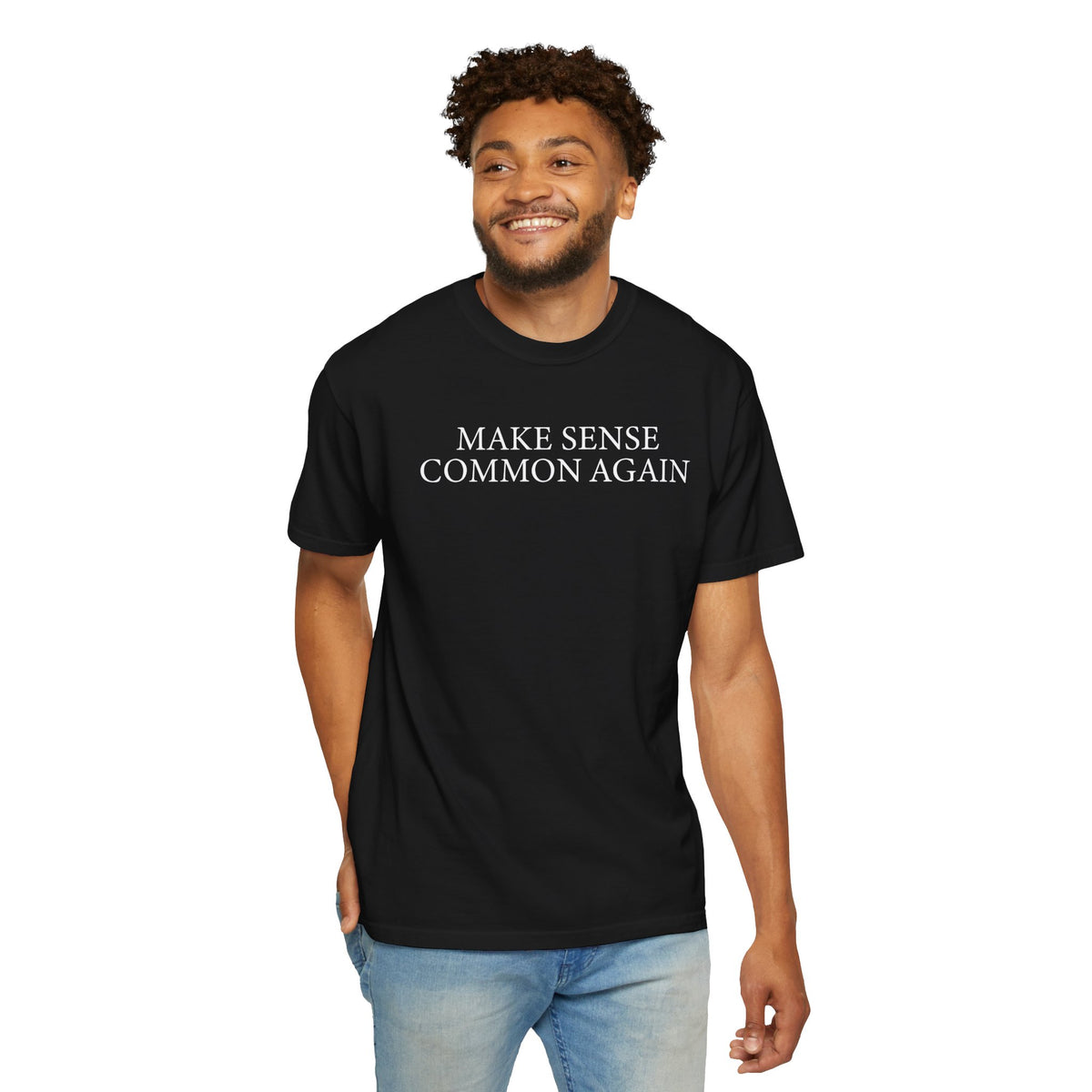 Make Sense Common Again - Comfort Colors | Trendy Men's and Women's T-Shirt. Direct to Garment. Printed & Shipped in the USA. Unisex Sizes.