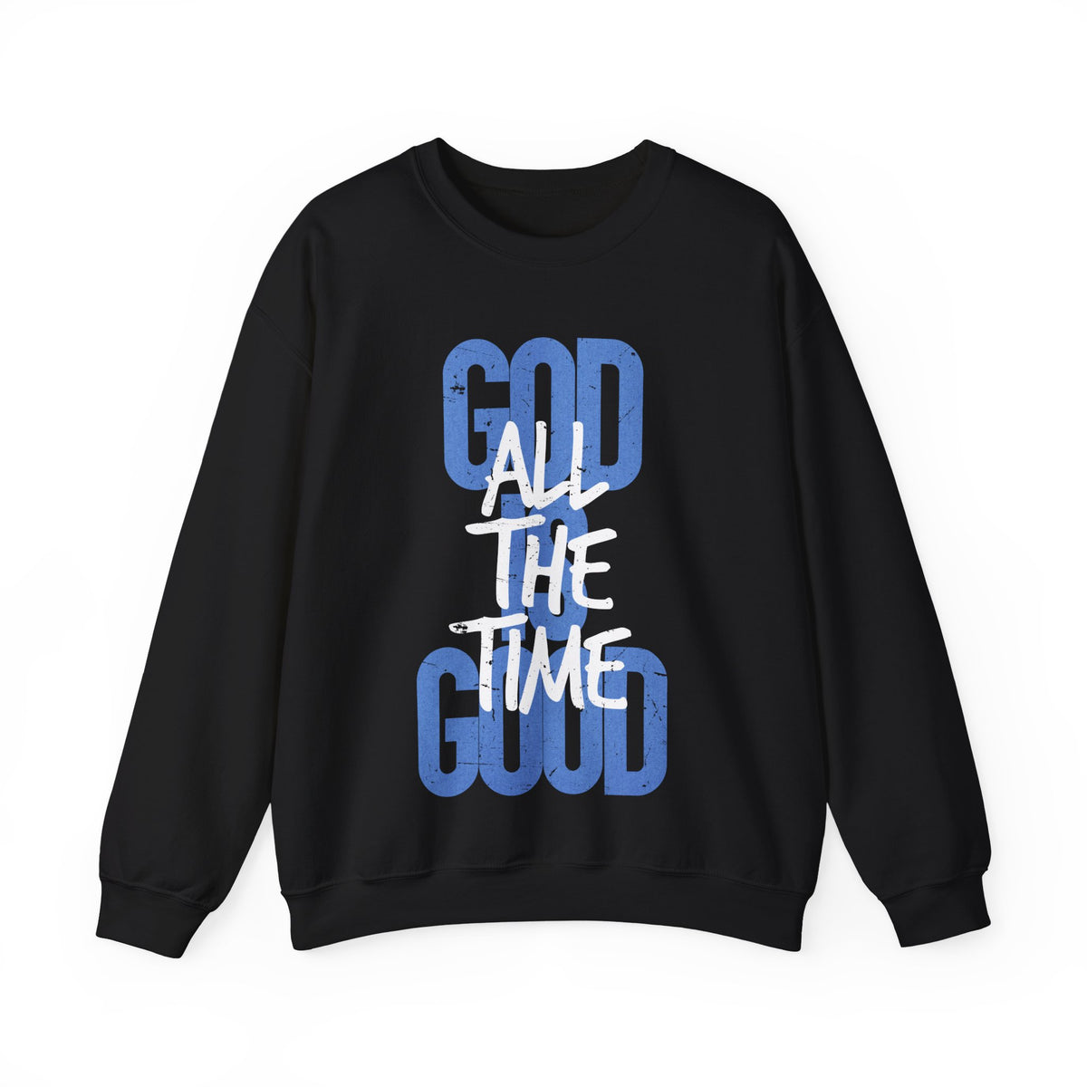 God is Good All The Time – Gildan Heavy Blend | Trendy Women’s and Men's Soft Sweatshirt. Direct to Garment. Printed & Shipped in the USA. Unisex Sizes.