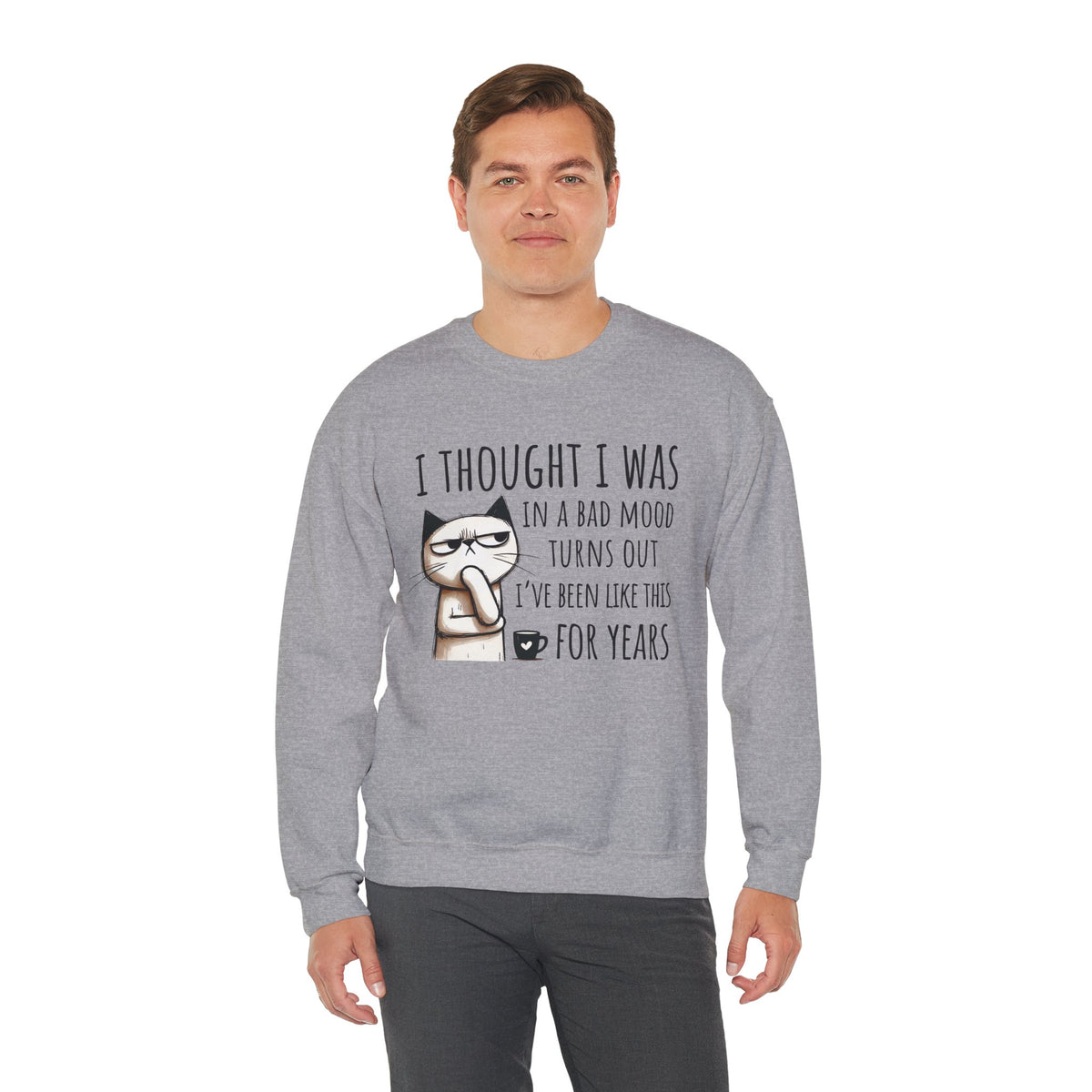 I Thought I Was In A Bad Mood, Grumpy Cat – Gildan Heavy Blend | Trendy Men's and Women’s Soft Sweatshirt. Direct to Garment. Printed & Shipped in the USA. Unisex Sizes.