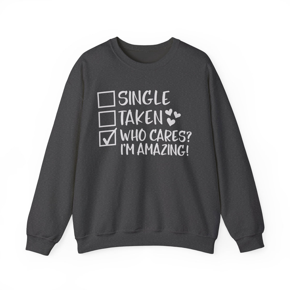 Relationship Checklist, Who Cares I'm Amazing – Gildan Heavy Blend | Trendy Women’s Soft Sweatshirt. Direct to Garment. Printed & Shipped in the USA. Unisex Sizes.