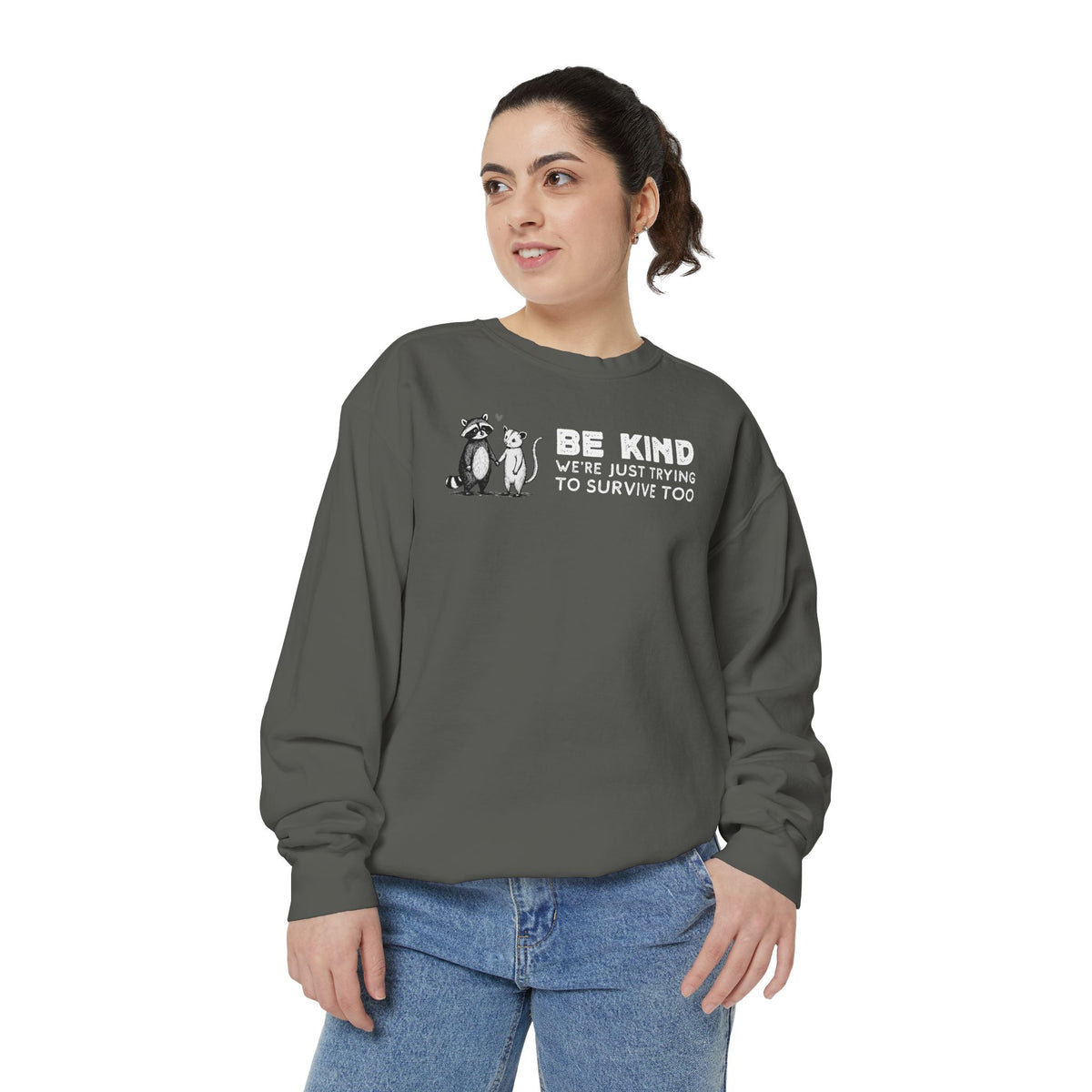 Be Kind. We're Just Trying To Survive Too. Possum. Raccoon. *This Shirt Saves Lives* - Comfort Colors | Trendy Women's and Men's Sweatshirt. Direct to Garment. Printed & Shipped in the USA. Unisex Sizes.
