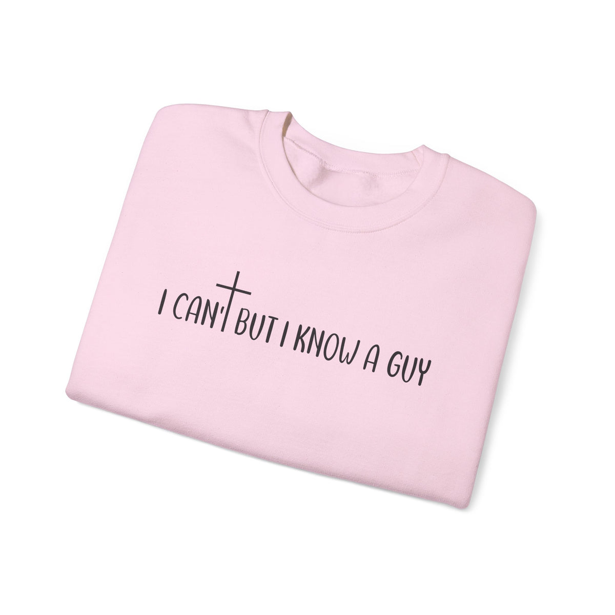 I Can't But I Know A Guy - Jesus – Gildan Heavy Blend | Trendy Men's and Women’s Soft Sweatshirt. Direct to Garment. Printed & Shipped in the USA. Unisex Sizes.
